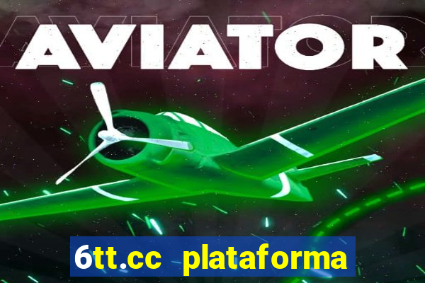 6tt.cc plataforma de jogos